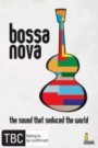 Bossa Nova - the Sound That Seduced the World